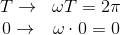 \begin{matrix} T\rightarrow &\omega T=2\pi \\ 0\rightarrow &\omega\cdot 0=0 \end{matrix}