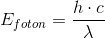 E_{foton}=\frac{h\cdot c}{\lambda }