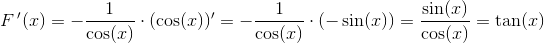 F{\, }'(x)=-\frac{1}{\cos(x)}\cdot (\cos(x)){}'=-\frac{1}{\cos(x)}\cdot(-\sin(x))=\frac{\sin(x)}{\cos(x)}=\tan(x)
