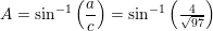 \small A=\sin^{-1}\left ( \frac{a}{c} \right )=\sin^{-1}\left ( \tfrac{4}{\sqrt{97}} \right )