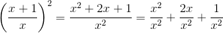 \left (\frac{x+1}{x} \right )^2= \frac{x^2+2x+1}{x^2} =\frac{x^2}{x^2}+\frac{2x}{x^2}+\frac{1}{x^2}