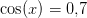 \cos(x)=0{,}7