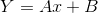Y=Ax+B