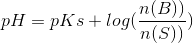 pH=pKs+log(\frac{n(B))}{n(S))})