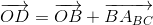\overrightarrow{OD}=\overrightarrow{OB}+\overrightarrow{BA_{BC}}