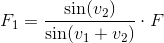F_1=\frac{\sin(v_2)}{\sin(v_1+v_2)}\cdot F