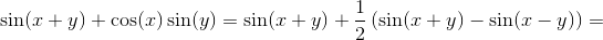 \sin(x+y)+\cos(x)\sin(y)=\sin(x+y)+\frac{1}{2}\left(\sin(x+y)-\sin(x-y)\right)=