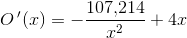 O{\, }'(x)= -\frac{107{,}214}{x^2}+4x