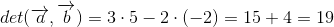 det(\overrightarrow{a},\overrightarrow{b})=3\cdot 5-2\cdot (-2)=15+4=19