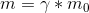 m=\gamma*m_0