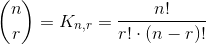 \binom{n}{r}=K_{n,r}=\frac{n!}{r!\cdot (n-r)!}