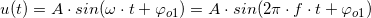 \small u(t)=A\cdot sin(\omega \cdot t+\varphi _o_1)=A\cdot sin(2\pi \cdot f \cdot t+\varphi _o_1)