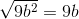 \sqrt{9b^2} = 9b
