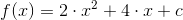 f(x)= 2\cdot x^2 + 4 \cdot x + c