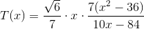 T(x)=\frac{\sqrt{6}}{7}\cdot x\cdot\frac{7(x^2-36)}{10x-84}