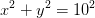 x^2+y^2=10^2