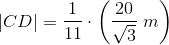 \left | CD \right |= \frac{1}{11} \cdot \left ( \frac{20}{\sqrt{3}}\; m \right )