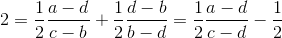 2=\frac{1}{2}\frac{a-d}{c-b}+\frac{1}{2}\frac{d-b}{b-d}=\frac{1}{2}\frac{a-d}{c-d}-\frac{1}{2}
