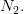 N_2.