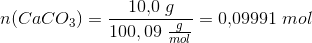 n(CaCO_3)=\frac{10{,}0\; g}{100{,09\; \tfrac{g}{mol}}}=0{,}09991\; mol