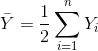 \bar Y = \frac 12 \sum_{i = 1}^n Y_i