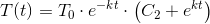T(t)=T_0\cdot e^{-kt}\cdot \left ( C_2+e^{kt} \right )
