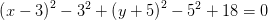 \left (x-3 \right )^2-3^2+\left ( y+5 \right )^2-5^2+18=0