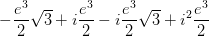 -\frac{e^3}{2}\sqrt{3}+i\frac{e^3}{2}-i\frac{e^3}{2}\sqrt{3}+i^2\frac{e^3}{2}