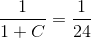 \frac{1}{1+C}=\frac{1}{24}