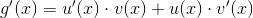 g'(x) = u'(x) \cdot v(x) + u(x) \cdot v'(x)