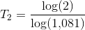 T_2=\frac{\log(2)}{\log(1{,}081)}