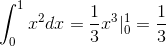 \int_0^1 x^2 dx =\frac{1}{3}x^3 |_0^1 = \frac{1}{3}