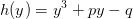 h(y)=y^3+py-q