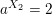 \small a^{X_2}=2