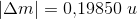 \left | \Delta m \right |= 0{,}19850\; u