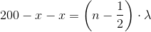 200-x-x=\left ( n-\frac{1}{2} \right )\cdot \lambda