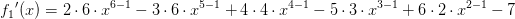 {f_1}{}'(x)=2\cdot 6\cdot x^{6-1}-3\cdot 6\cdot x^{5-1}+4\cdot 4\cdot x^{4-1}-5\cdot 3\cdot x^{3-1}+6\cdot 2\cdot x^{2-1}-7