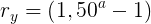\large r_{y}=\left (1,50^{a}-1 \right )
