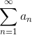 \sum_{n=1}^{\infty }a_{n}