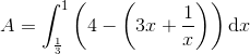 A=\int_{\frac{1}{3}}^{1}\left(4-\left(3x+\frac{1}{x}\right)\right)\textup{d}x