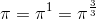 \pi =\pi ^{1}=\pi ^{\frac{3}{3}}