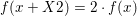 \small f(x+X2)=2\cdot f(x)