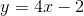 y=4x-2