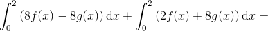 \int_{0}^{2}\left ( 8f(x)-8g(x) \right )\textup{d}x+\int_{0}^{2}\left ( 2f(x)+8g(x) \right )\textup{d}x=