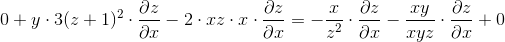 0+y\cdot 3(z+1)^2\cdot \frac{\partial z}{\partial x}-2\cdot xz\cdot x\cdot \frac{\partial z}{\partial x}=-\frac{x}{z^2}\cdot \frac{\partial z}{\partial x}-\frac{xy}{xyz}\cdot \frac{\partial z}{\partial x}+0