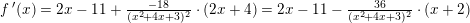 \small f{\, }'(x)=2x-11+\tfrac{-18}{(x^2+4x+3)^2}\cdot (2x+4)=2x-11-\tfrac{36}{(x^2+4x+3)^2}\cdot (x+2)