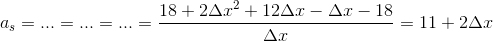 a_s=...=...=...=\frac{18+2\Delta x^2+12\Delta x-\Delta x-18}{\Delta x} = 11+2\Delta x