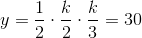 y=\frac{1}{2}\cdot \frac{k}{2}\cdot \frac{k}{3}=30