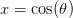 x=\cos(\theta )