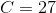 C=27